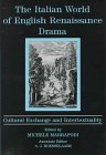 The Italian World Of English Renaissance Drama : Cultural Exchange And Intertextuality