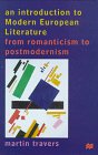 An Introduction To Modern European Literature : From  Romanticism To Postmodernism