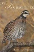 On Bobwhites (W. L. Moody Jr. Natural History Series)  