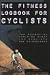 Book The Fitness Log Book for Cyclers: The Essential Training Diary for Cyclists and Triathletes