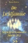 Die Lichtfamilie: Lehren f�r die kommenden Jahre bis 2012 - Barbara Marciniak