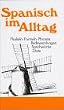 Spanisch im Alltag: Alphabetisch geordnetes Nachschlagewerk von spanischen Sentenzen, Sprichw�rtern, Phrasen, Floskeln, Redewendungen, Zitaten und ... 1700 Stichw�rtern aus allen Lebensbereichen