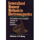 Generalized Moment Methods in Electromagnetics: Formulation and Computer Solution of Integral Equations