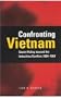Confronting Vietnam: Soviet Policy toward the Indochina Conflict, 1954-1963 (Cold War International History Project)