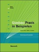 Glasbau-Praxis in Beispielen. Berechnung und Konstruktion