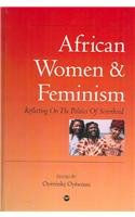 African Women and Feminism: Reflecting on the Politics of Sisterhood
