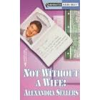 Not Without a Wife! (Your Truly)