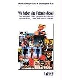 Wir haben das Fettsein dicke! Die Wahrheit &uuml;ber ketogene Ern&auml;hrung, Atkins-Di&auml;t, Low-Carb und Ketarier - Monika Berger-Lenz, Christopher Ray