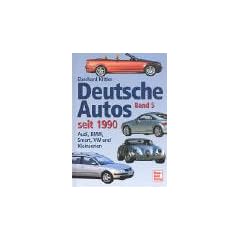 Deutsche Autos Band 5: Audi, BMW, Smart, VW und Kleinserien - seit 1990: Audi, BMW, Volkswagen, Smart und Kleinserien: BD 5
