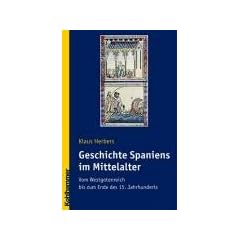 Geschichte Spaniens im Mittelalter: Vom Westgotenreich bis zum Ende des 15. Jahrhunderts