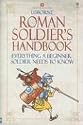 The Roman Soldier's Handbook: Everything a Beginner Soldier Needs to Know (English Heritage)