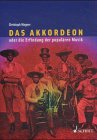 Das Akkordeon oder die Erfindung der populren Musik: Eine Kulturgeschichte