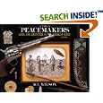 Peacemakers: Arms And Adventure In The American West by R. L. Wilson, Peter Beard, Susan Einstein, and Douglas Sandberg