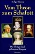 Vom Thron zum Schafott. Das blutige Ende gekr�nter H�upter