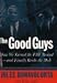 GOOD GUYS: How We Turned the FBI 'Round Q and Finally Broke the Mob