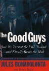 GOOD GUYS: How We Turned the FBI 'Round Q and Finally Broke the Mob
