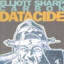 Revue Elliott Sharp  / Datacide