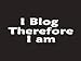 #199 I Blog Therefore I am Bumper Sticker / Vinyl Decal