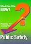 Preparing for a Career in Public Safety (What Can I Do Now)