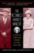 The Bobbed Haired Bandit: A Story of Crime and Celebrity in 1920s New York (Mortalis)