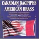 Canadian Bagpipes American Brass by  Various Artists 