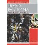 Travis Pastrana: Motocross Superstar (Extreme Sports Biographies (Rosen Publishing Group).) book cover