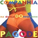 Companhia Do Pagode - Na Danca Do Strip Tease