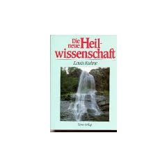 Die neue Heilwissenschaft: Ein Lehrbuch und Ratgeber f�r Gesunde und Kranke