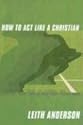 How to Act Like a Christian