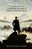 A Companion to Thomas Mann's Magic Mountain (Studies in German Literature Linguistics and Culture)