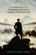A Companion to Thomas Mann's Magic Mountain (Studies in German Literature Linguistics and Culture)