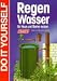 Regenwasser f&uuml;r Haus und Garten nutzen