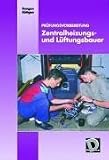 Prüfungsvorbereitung Zentralheizungsbauer und Lüftungsbauer, m. Lösungsbuch u. Formelsammlung