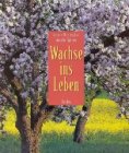 Wachse ins Leben - Renate Wanitschke, Anselm Spring