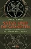 Satan und die Satanisten I-III. Satanismus und Freimaurerei - Ihre Geschichte bis zur Gegenwart - Karl R. H. Frick