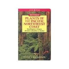 Plants of the Pacific Northwest Coast: Washington, Oregon, BC and Alaska