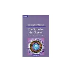 Die Sprache der Sterne. Ein Astrologiekurs f�r Einsteiger.