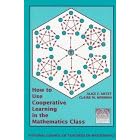 How to Use Cooperative Learning in the Mathematics Class by Alice F. Artzt and Claire M. Newman