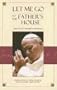 Let Me Go to the Father's House: John Paul II's Strength in Weakness