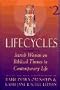 Lifecycles Vol. 2: Jewish Women on Biblical Themes in Contemporary Life