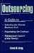 Outsourcing: A Guide to...Selecting the Correct Business Unit...Negotiating the Contract...Maintaining Control of the Process (Hardcover)