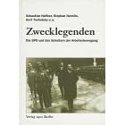 Zwecklegenden. Die SPD und das Scheitern der Arbeiterbewegung (Gebundene Ausgabe)