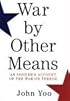 War by Other Means: An Insider's Account of the War on Terror