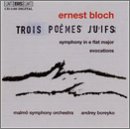 Bloch: Trois Poemes Juifs- Jewish Poems for Orchestra / Symphony in E Flat Major / Evocations