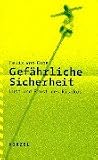 Gef&auml;hrliche Sicherheit: Lust und Frust des Risikos - Felix von Cube