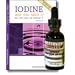 Iodine: Why You Need It, Why You Can't Live Without It (4th Edition By David Brownstein, M.d. and a Bottle of Old Fashioned Lugol's Iodine (2 Fl. Oz.)