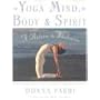 Yoga Mind, Body & Spirit: A Return to Wholeness von Donna Farhi