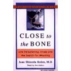 Close to the Bone: Life-Threatening Illness and the Search for Meaning