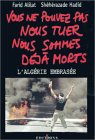 Vous ne pouvez pas nous tuer, nous sommes d�j� morts ! : Alg�rie embras�e