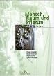 Mensch, Raum und Pflanze